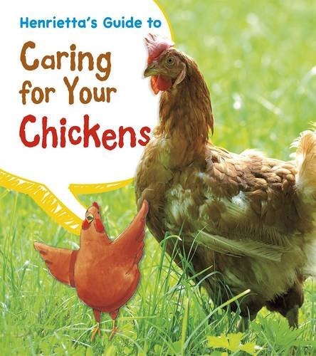 Henrietta's Guide to Caring for Your Chickens (Young Explorer: Pets' Guides) by Isabel Thomas