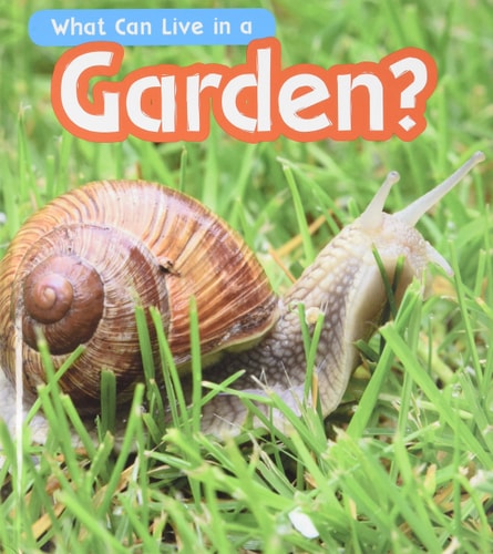 What Can Live in a Garden? (Read and Learn: What Can Live There?) by John-Paul Wilkins