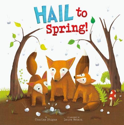 Hail to Spring! (Nonfiction Picture Books: Springtime Weather Wonders) by Charles Ghigna
