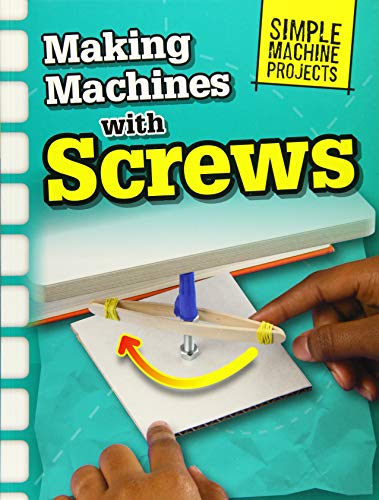 Making Machines with Screws (Raintree Perspectives: Simple Machine Projects) by Chris Oxlade