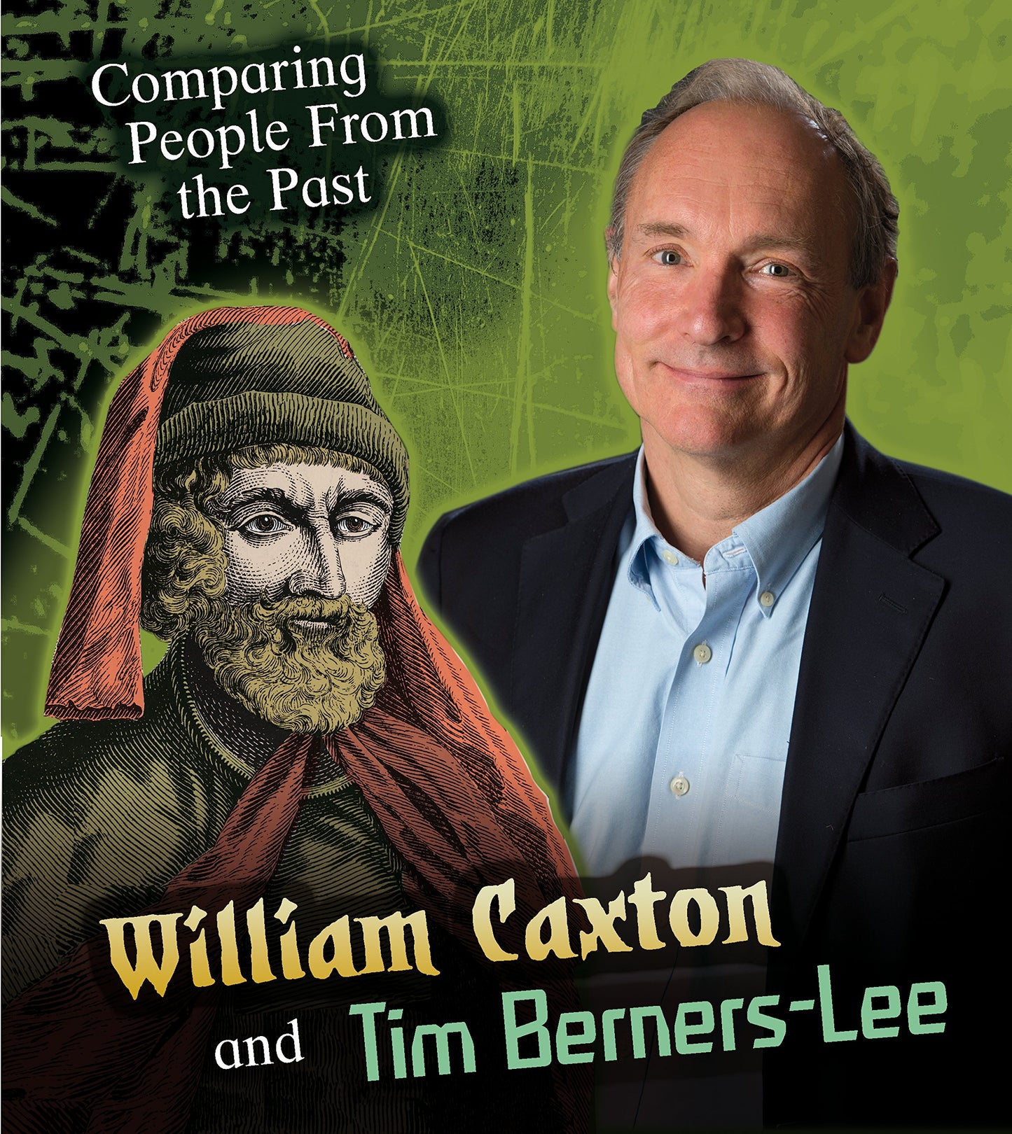 William Caxton and Tim Berners-Lee (Young Explorer: Comparing People from the Past) by Nick Hunter