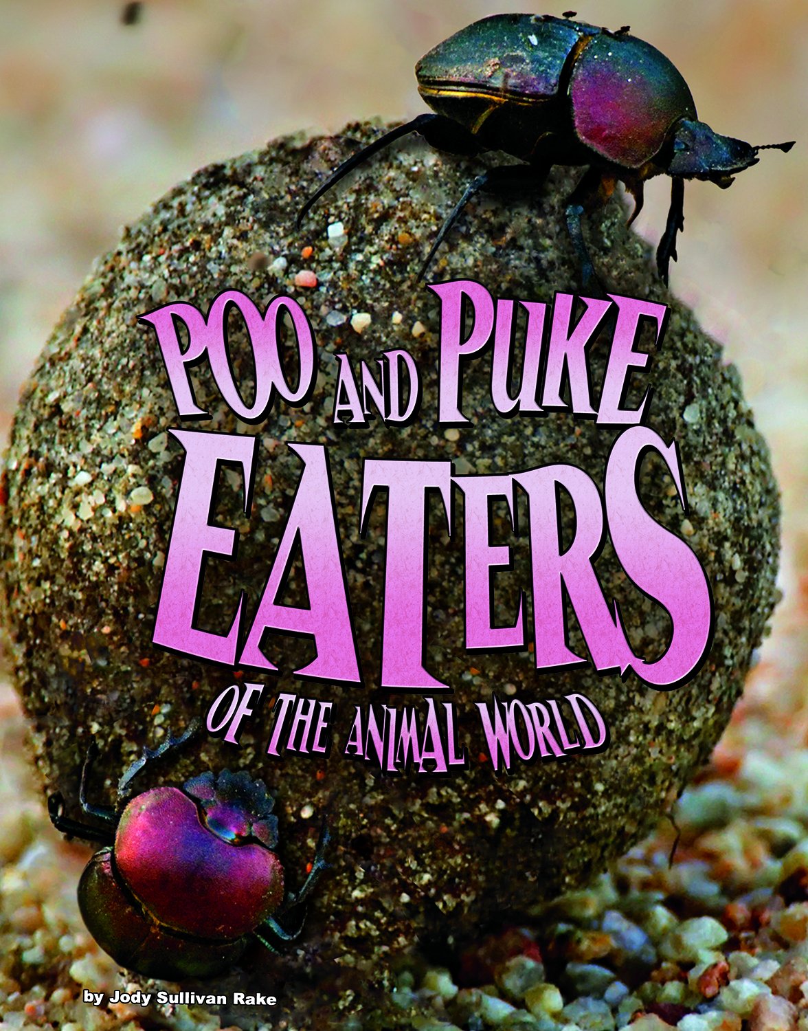 Poo and Puke Eaters of the Animal World (Blazers: Disgusting Creature Diets) by Rake, Jody Sullivan