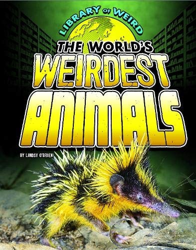 The World's Weirdest Animals (Edge Books. Library of Weird) by Lindsy O'Brien