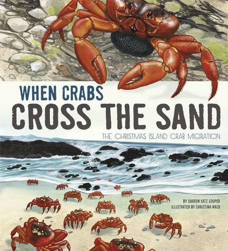 When Crabs Cross the Sand: The Christmas Island Crab Migration (Nonfiction Picture Books: Extraordinary Migrations) by Sharon Katz Cooper