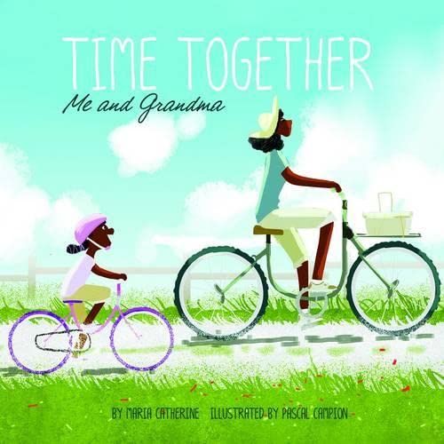 Time Together: Me and Grandma (Time Together: Time Together) by Maria Catherine