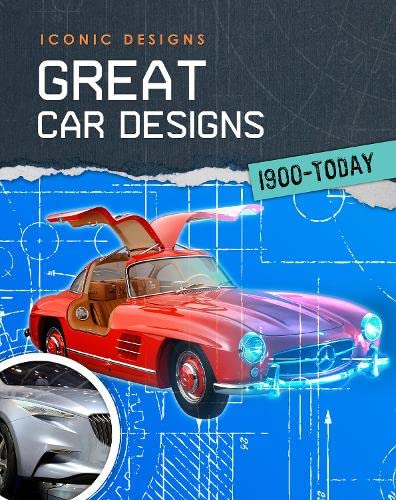 Great Car Designs 1900 - Today (Infosearch: Iconic Designs) by Richard Spilsbury