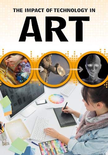 The Impact of Technology in Art (Middle School Nonfiction: The Impact of Technology) by Professor Alex Woolf