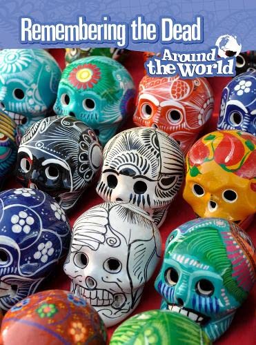 Remembering the Dead Around the World (Raintree Perspectives: Cultures and Customs) by Anita Ganeri