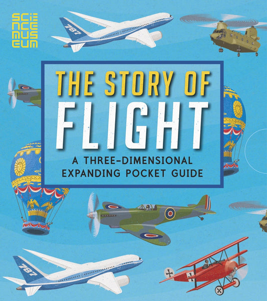 The Story of Flight: A Three-Dimensional Expanding Pocket Guide by by John Holcroft