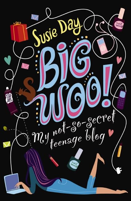 BIG WOO!: My Not-so-secret Teenage Blog by SUSIE DAY