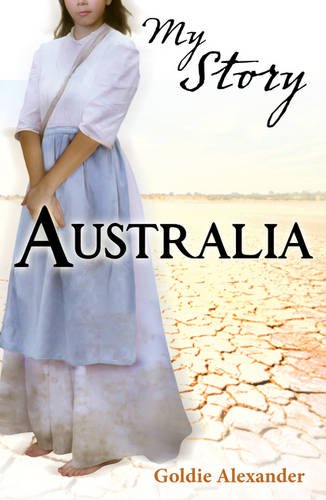 Australia (My Story) by Goldie Alexander