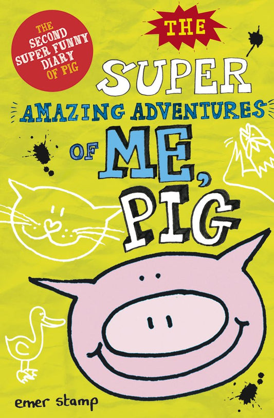Pig 02: The Super Amazing Adventures of Me, Pig by Emer Stamp