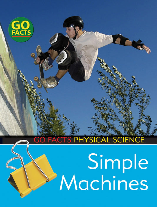Simple Machines (Go Facts: Physical Science) by Ian Rohr