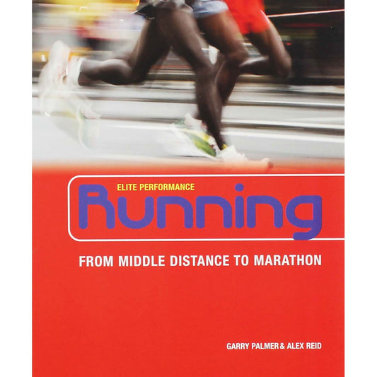 Running: From Middle Distance to Marathon (Elite Performance) [Sep 01, 2009] Reid, Alex and Palmer, Garry by Alex Reid