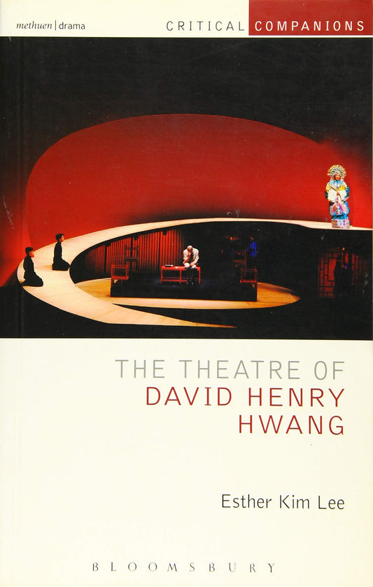 The Theatre of David Henry Hwang (Critical Companions) by Esther Kim Lee