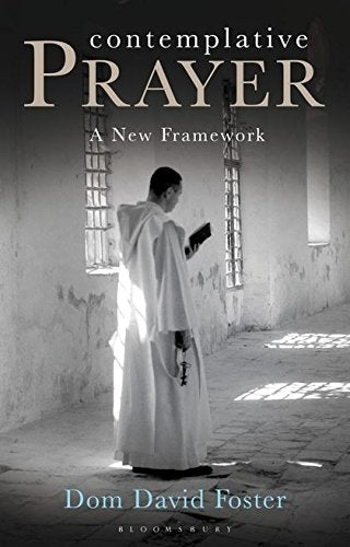 Contemplative Prayer: A New Framework by David Foster