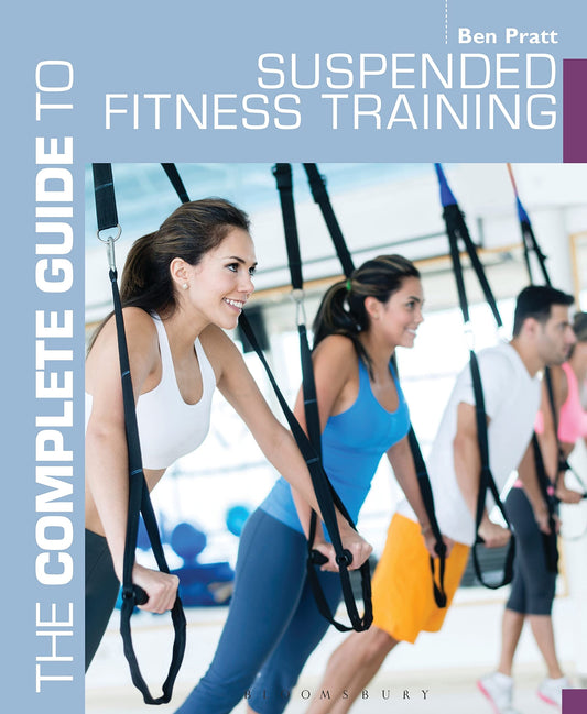 The Complete Guide to Suspended Fitness Training (Complete Guides) by Ben Pratt
