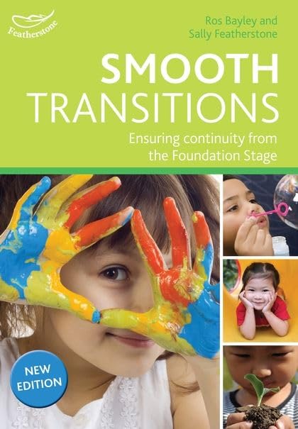 Smooth Transitions: Ensuring continuity from the Foundation Stage by Ros Bayley,Sally Featherstone
