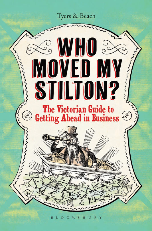 Who Moved My Stilton?: The Victorian Guide to Getting Ahead in Business by Alan Tyers, Beach