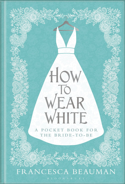How to Wear White by Beauman Francesca