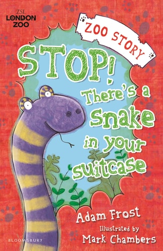 Stop! There's a Snake in Your Suitcase (Zoo Story) by Adam Frost