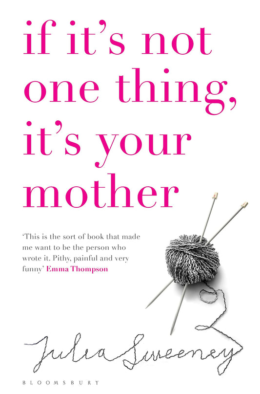 If it's Not One Thing it's Your Mother by Julia Sweeney