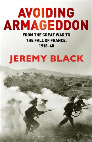 Avoiding Armageddon: From the Great War to the Fall of France, 1918-40 by Jeremy Black
