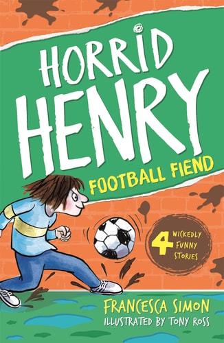 Horrid Henry and the Football Fiend: Book 14 by Francesca Simon
