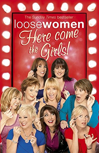 LOOSE WOMEN: Here Come the Girls by loose-women