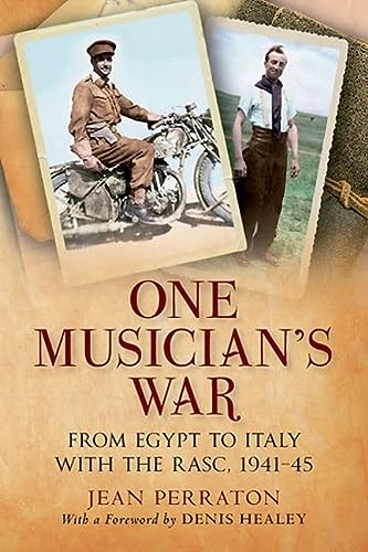 One Musician's War: From Egypt to Italy with the RASC, 1941-45 by Jean Perraton
