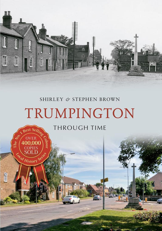 Trumpington Through Time by Shirley Brown, Stephen Brown