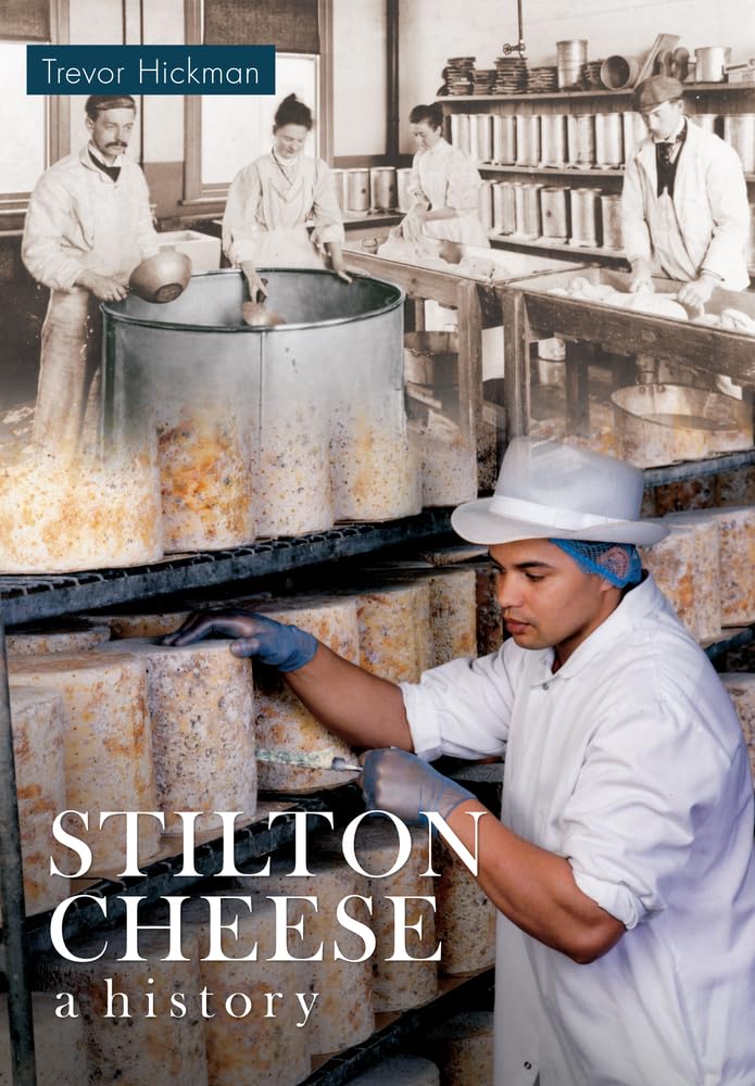 Stilton Cheese A History by Trevor Hickman