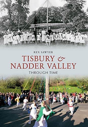 Tisbury & Nadder Valley Through Time by Rex Sawyer