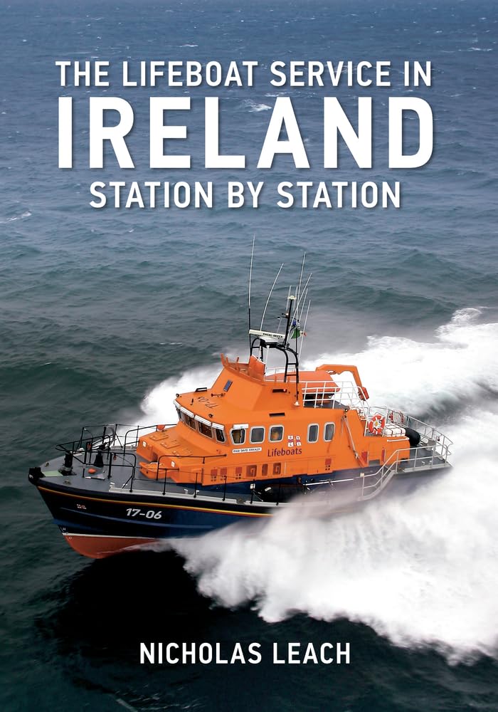 The Lifeboat Service in Ireland: Station by Station by Nicholas Leach