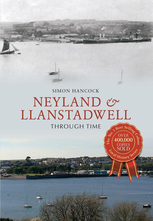 Neyland & Llanstadwell Through Time by Simon Hancock