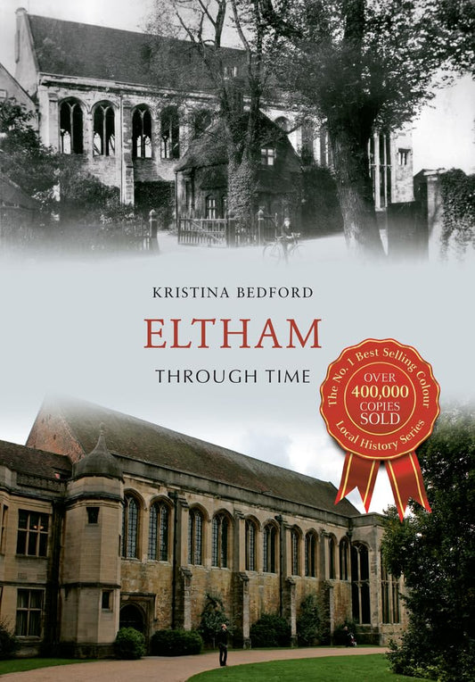Eltham Through Time by Kristina Bedford