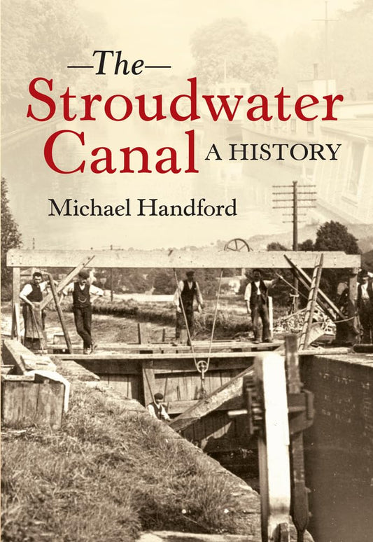 The Stroudwater Canal A History by Michael Handford