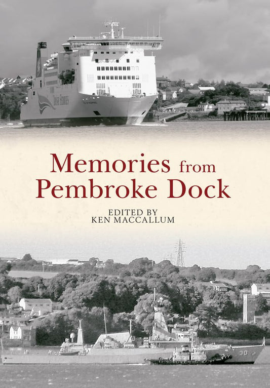 Memories from Pembroke Dock by Ken MacCallum