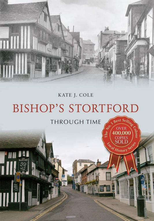 Bishop's Stortford Through Time by Kate J. Cole