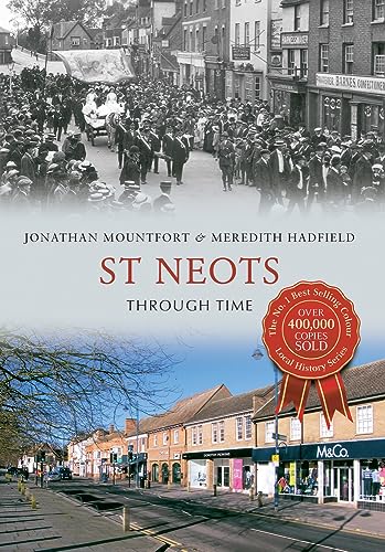 St Neots Through Time by Jon Mountfort, Meredith Hadfiled