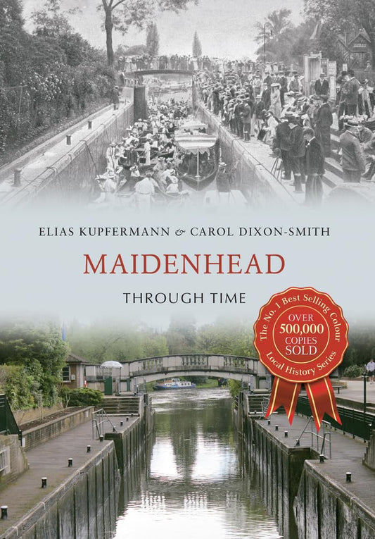 Maidenhead Through Time by Elias Kupfermann, Carol Dixon-Smith