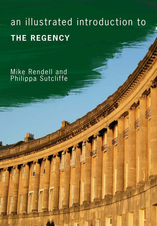 An Illustrated Introduction to the Regency by Mike Rendell, Philippa Sutcliffe