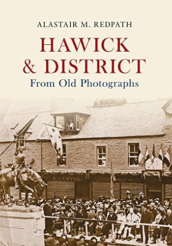 Hawick & District From Old Photographs by Alastair M. Redpath