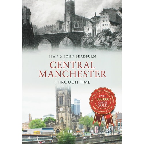 Central Manchester Through Time by Jean Bradburn