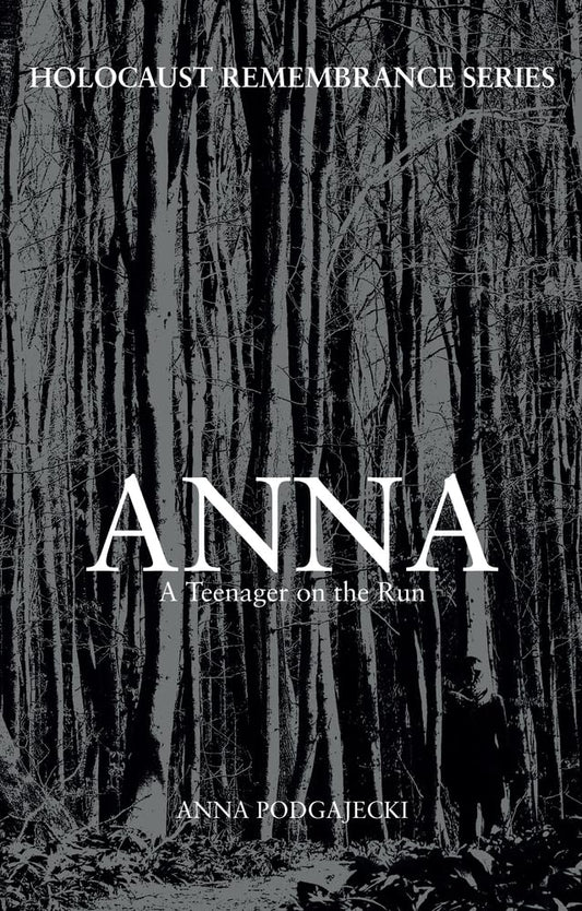 Anna: A Teenager on the Run (Holocaust Remembrance Series) by Anna Podgajecki