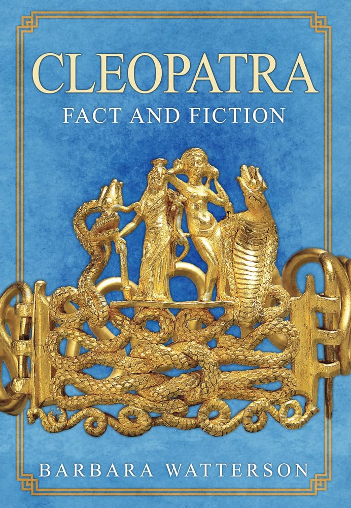 Cleopatra: Fact and Fiction by Barbara Watterson