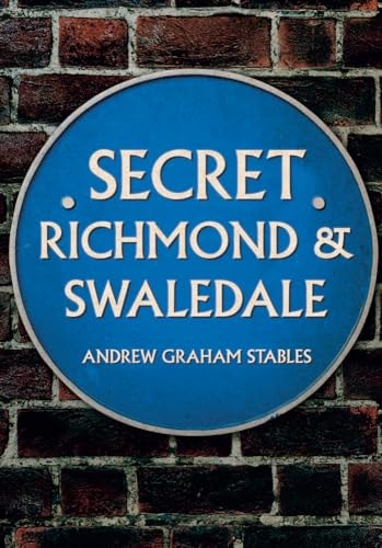 Secret Richmond & Swaledale by Graham Stables