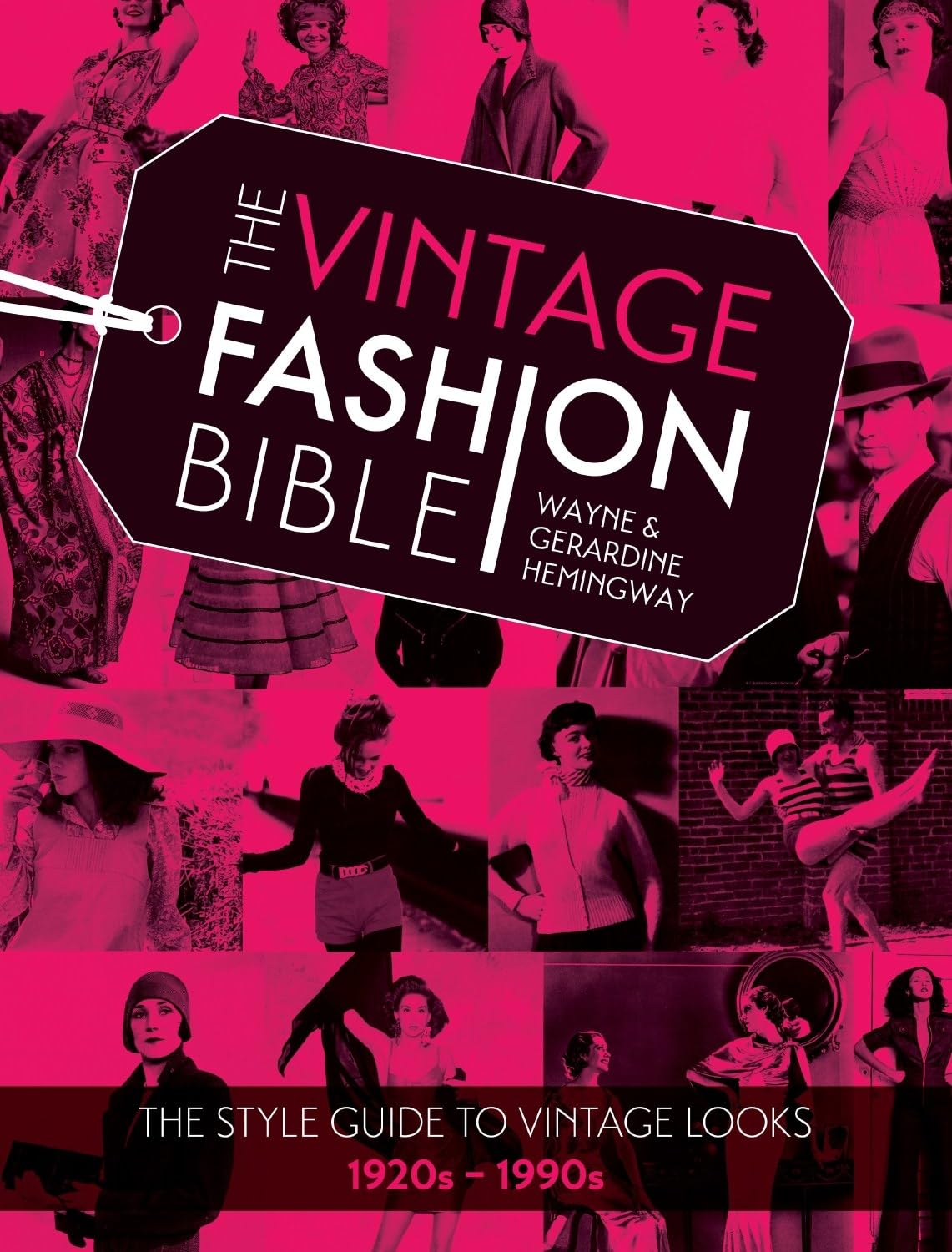 The Vintage Fashion Bible: The style guide to vintage looks 1920s -1990s by Wayne Hemingway