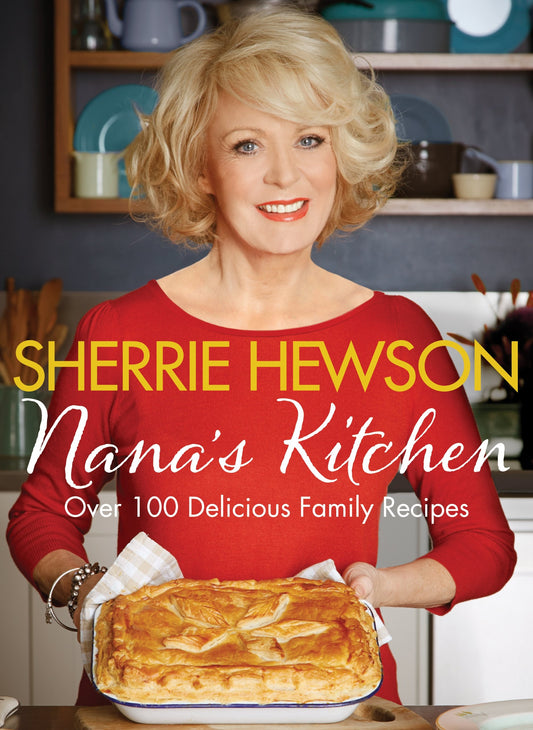 Nana's Kitchen: Over 100 Delicious Family Recipes by Sherrie Hewson