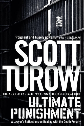 Ultimate Punishment: A Lawyer's Reflections on Dealing with the Death Penalty by Scott Turow